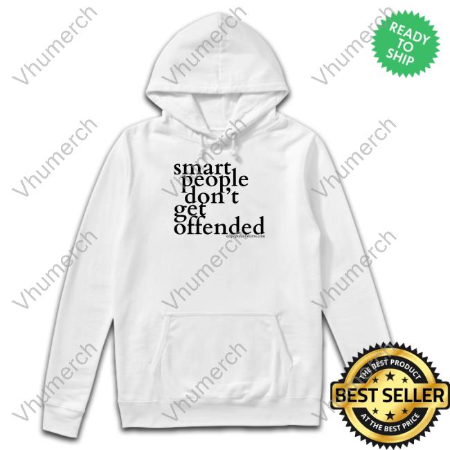 Smart People Don't Get Offended T-Shirt