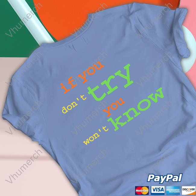 Johnnymarsdj If You Don't Try You Won't Know Shirt
