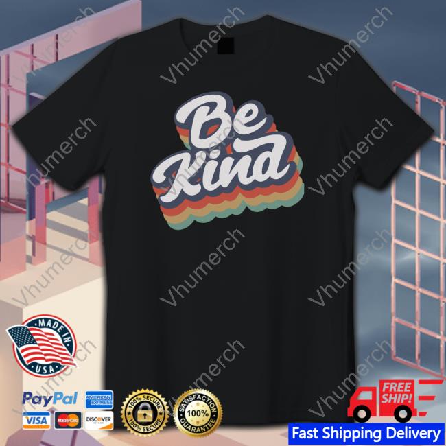Be Kind New Shirt