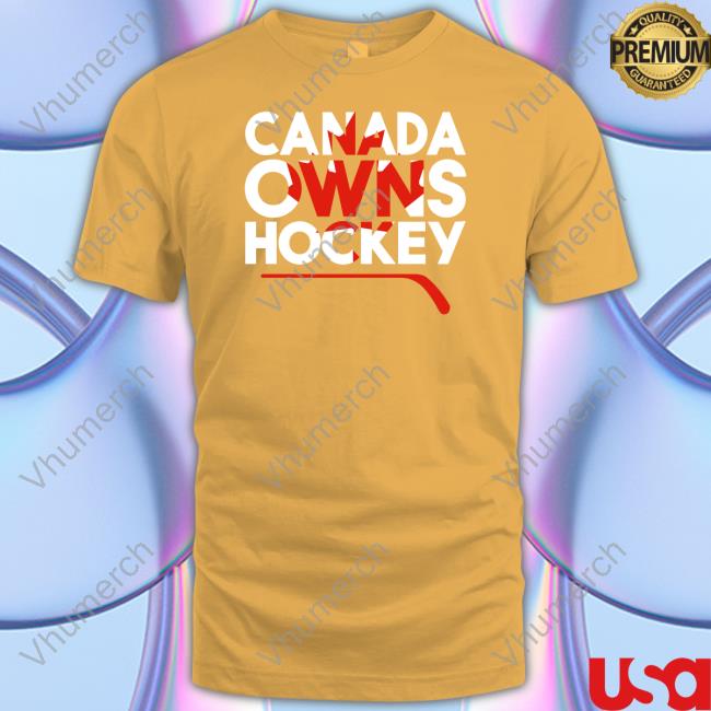 Everything Hockey Merch Canada Owns Hockey Tee Shirt Canada Owns Hockey Tee Everything Hockey Store