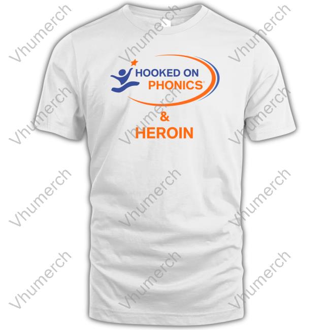 Thegoodshirts Hooked On Phonics And Heroin Tee Shirt