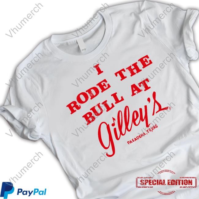 Gilley's I Rode The Bull T-Shirt,Hoodie,Sweatshirt