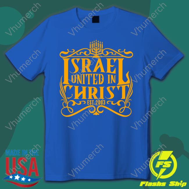 Israel United In Christ Shirts Clutchpointsapp