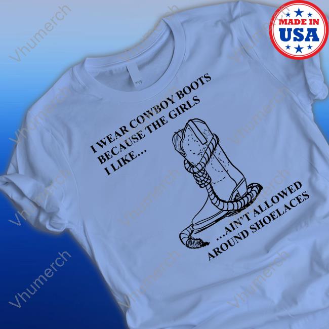 Mina I Wear Cowboy Boots Because The Girls I Like Ain't Allowed Around Shoelaces Sweatshirt Screwballdetctr