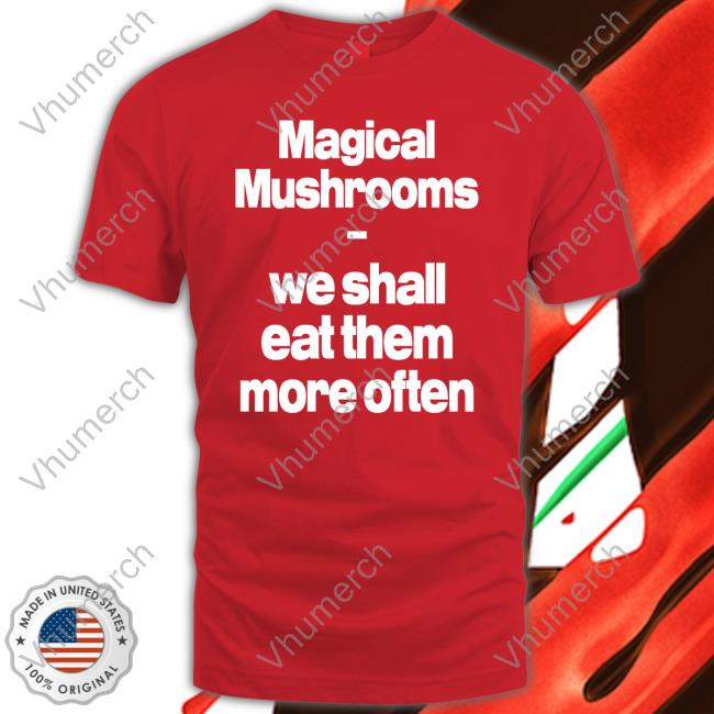 Cole Bennett Magical Mushrooms We Shall Eat Them More Often Shirt