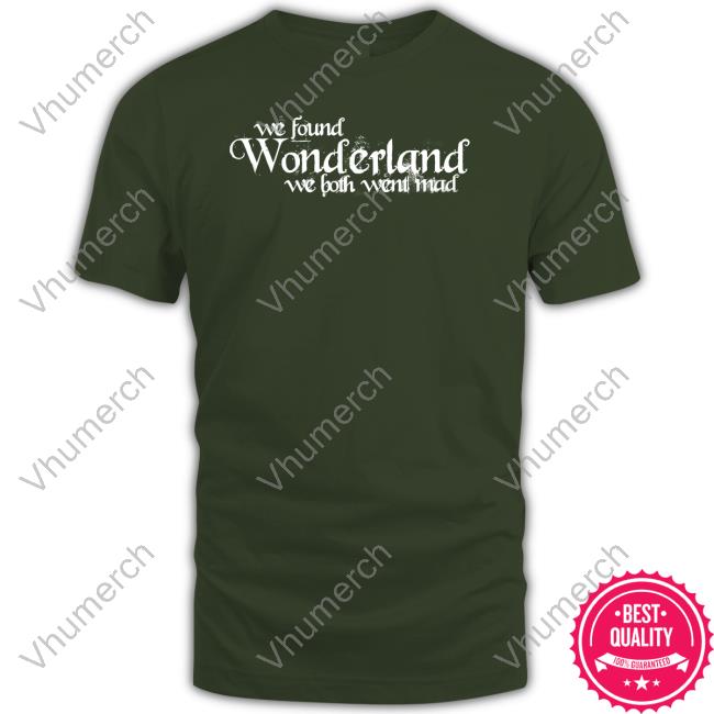 1989 Section We Found Wonderland We Both Went Mad New Shirt
