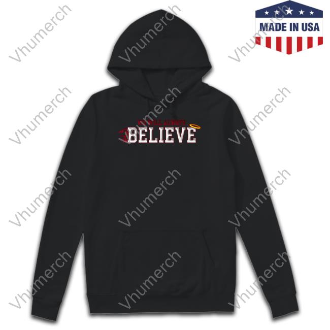 We Will Always Believe Hooded Sweatshirt