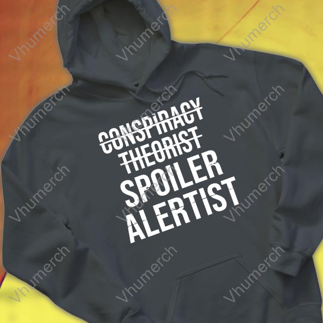 Irishpeachbackup Conspiracy Theorist Spoiler Alertist Shirt