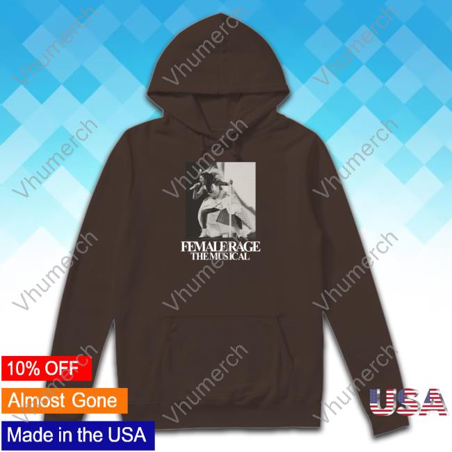 Female Rage The Musical Shirt Chroniclexi Female Rage The Musical Sweatshirt