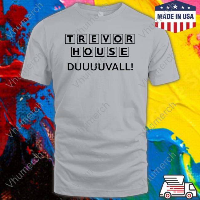 Trevor House Duuuuvall Sweatshirt
