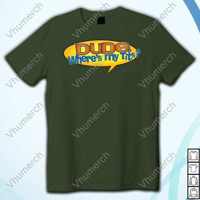 Dude Where's My Tits Sweatshirt