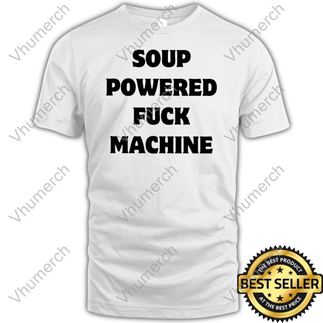 Jasminericegirl Shop Soup Powered Fuck Machine Tee Shirt