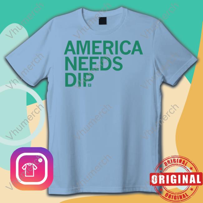 Raygun Shop America Needs Dip Shirts