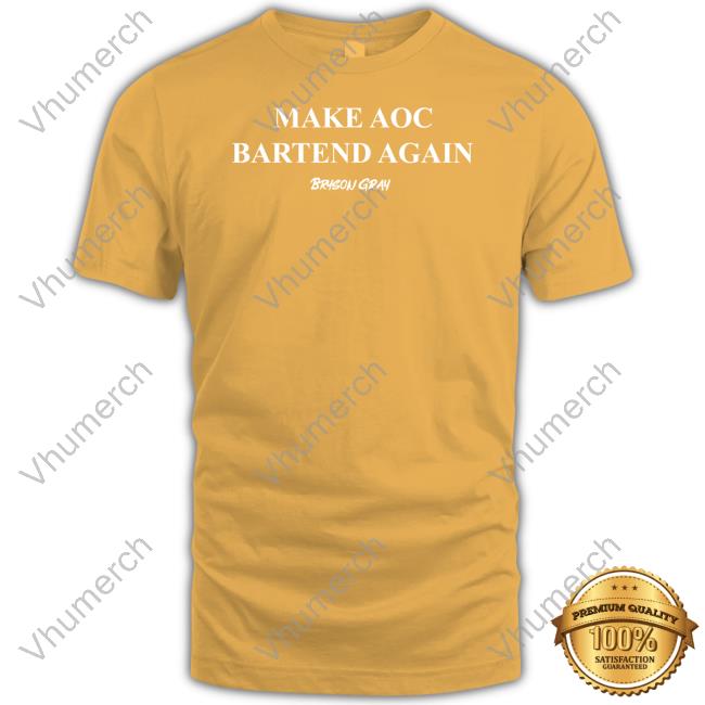 Brysoncreates2 Store Make Aoc Bartend Again Tee Shirt Bryson Gray