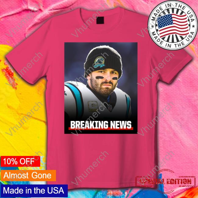 Baker Mayfield Breaking News T-Shirt