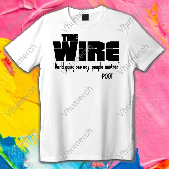 The Wire World Going One Way People Another Hoodie