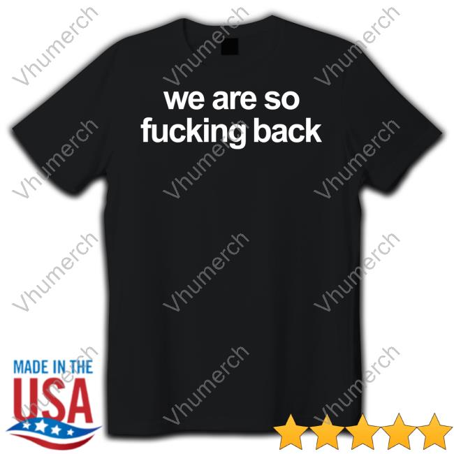 Doomer Shop We Are So Fucking Back New Shirt Women Posting L’S