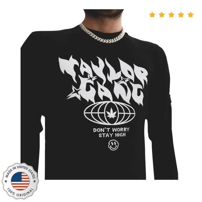 Taylor Gang Merch Store Shop Don't Worry Stay High Shirt