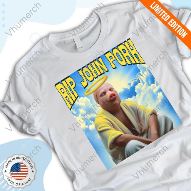 Rip John Pork New Shirt Funnyahhtees