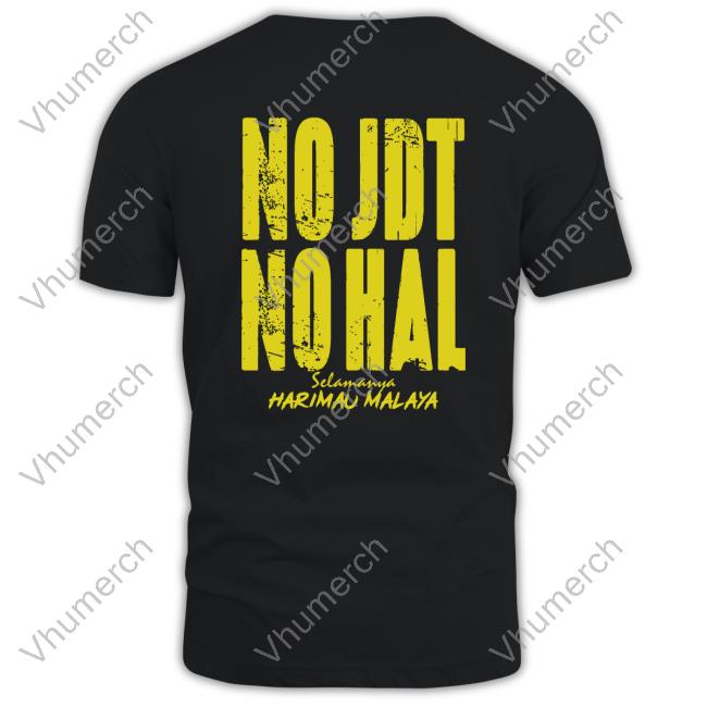 No Jdt No Hal Selamanya Harimau Malaya Tees
