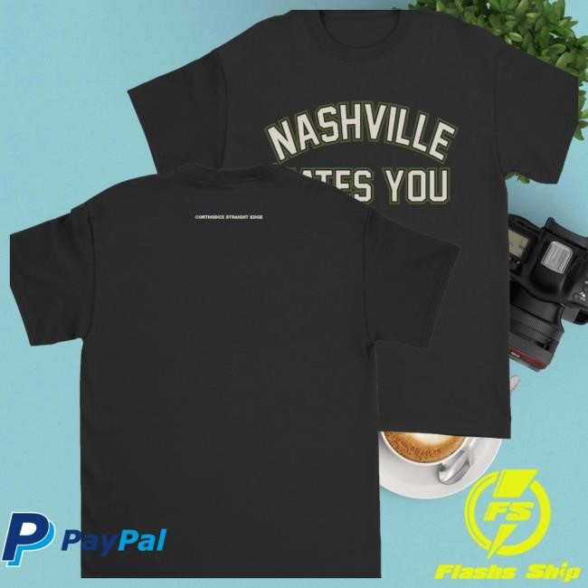 Limited Orthodox Official Merchandise Merch Store Nashville Hates You Funny Shirt