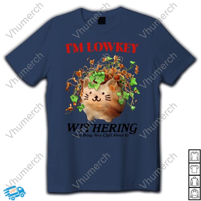 Jmcgg I'm Lowkey Withering And Being Very Chill About It Shirts