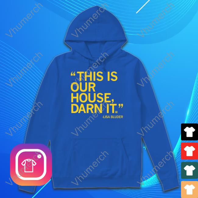 Raygun Store This Is Our House Darn It Lisa Bluder T-Shirts