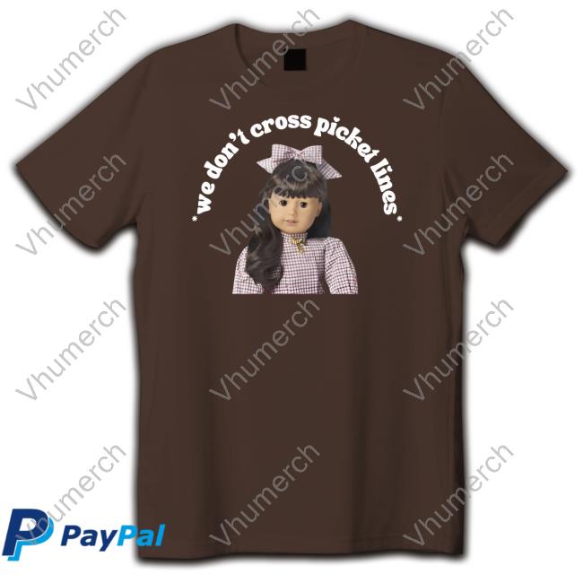 We Don't Cross Picket Lines Tee Shirts
