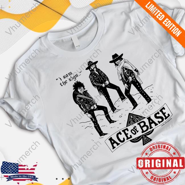 I Saw The Sign Ace Of Base Shirt