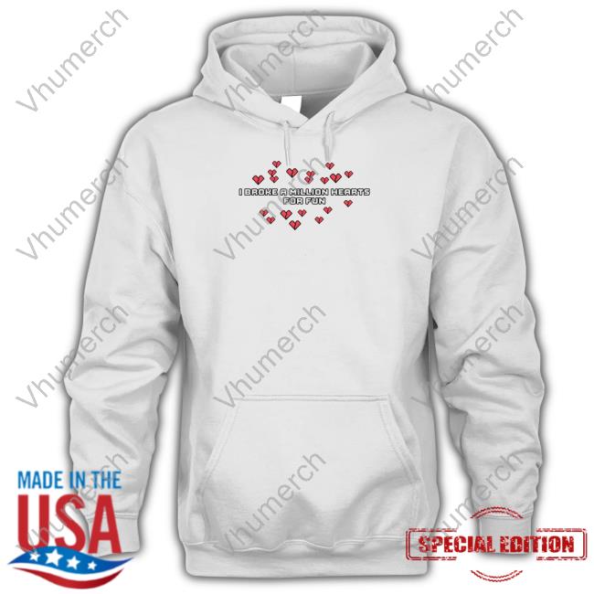 Avenue Pop Merch I Broke A Million Hearts For Fun Hoodie Katrina Stuart