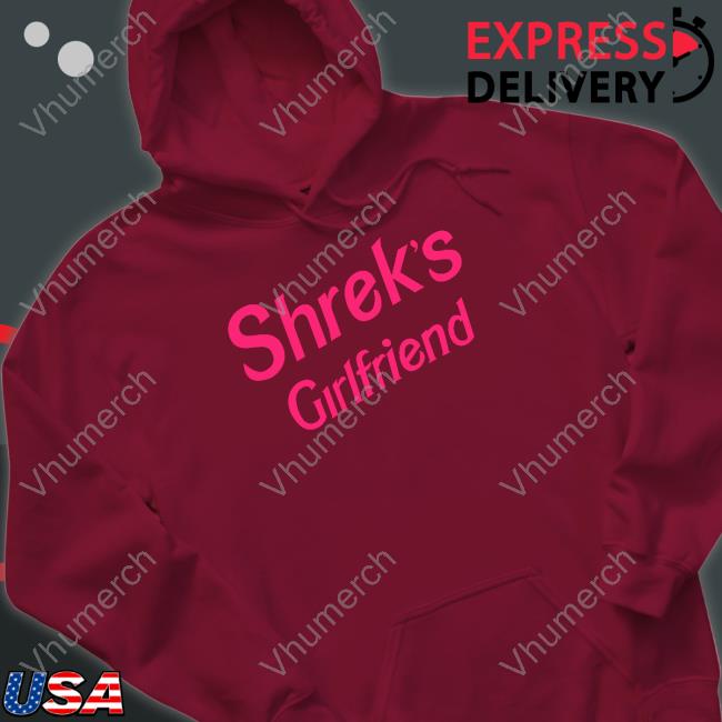 Shrek's Girlfriend T Shirt Cray Wearing Shrek's Girlfriend Sweatshirt