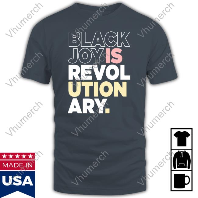 Official Black Joy Is Revol Ution Ary Tee Shirt