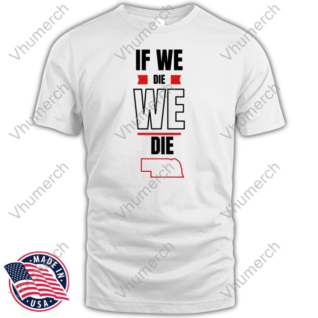 Huskguysstore If We Die We Die Sweatshirt