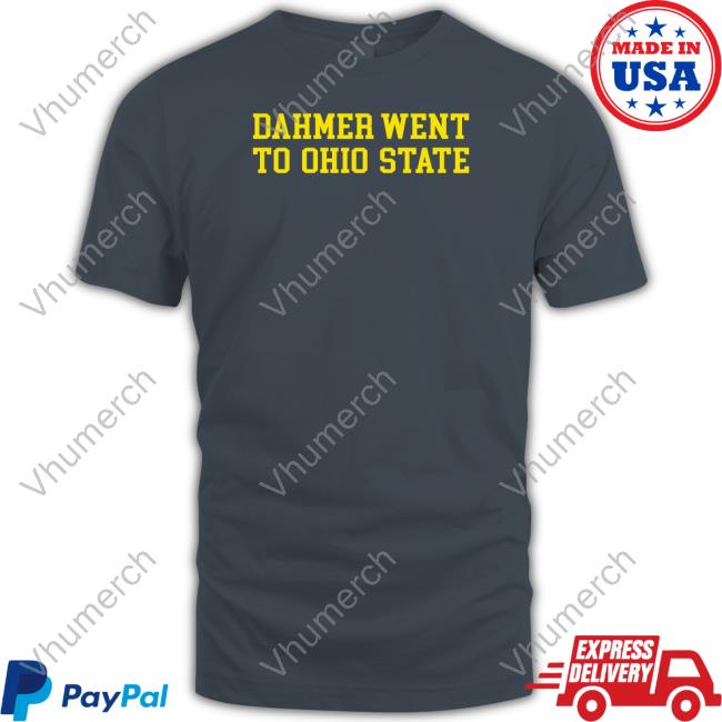 Dahmer Went To Ohio State T Shirts Stickradio