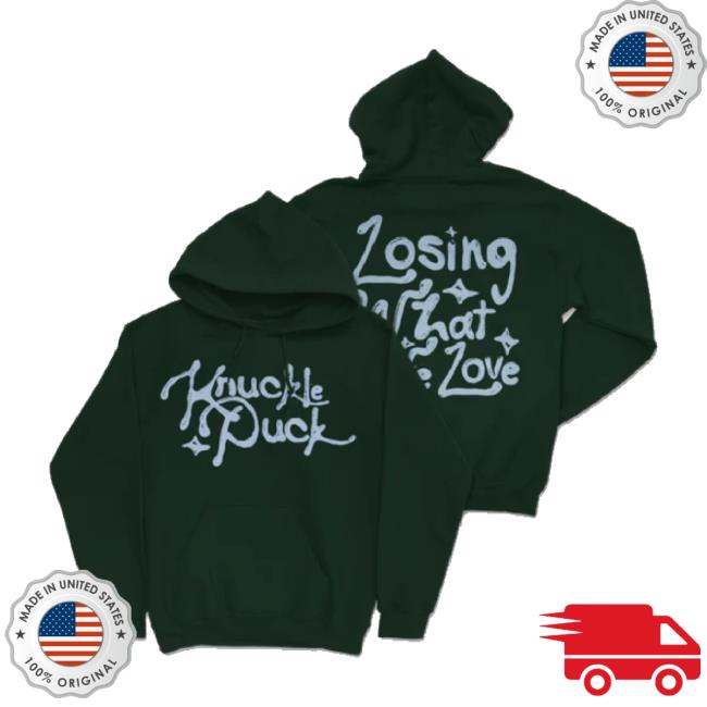 Original Knuckle Puckil Merch Store Losing What We Love Classic Shirt Knucklepuckil Shop