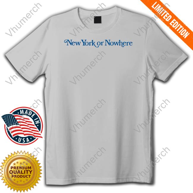 Newyork Or Nowhere T Shirt