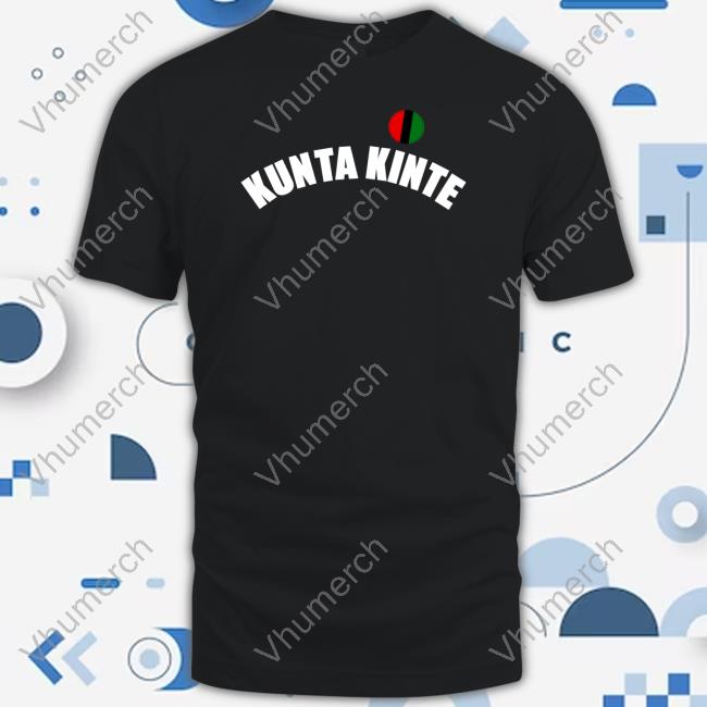 Kunta Kinte Shirts