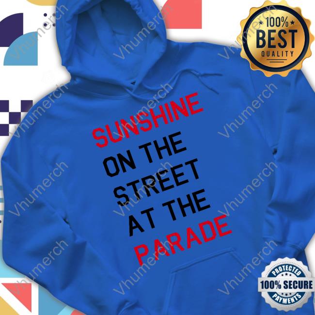 Eboyawstenn Sunshine On The Street At The Parade T-Shirts Sunshine On The Street At The Parade Hoodie