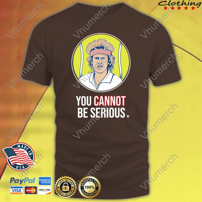 S7s You Cannot Be Serious Shirt
