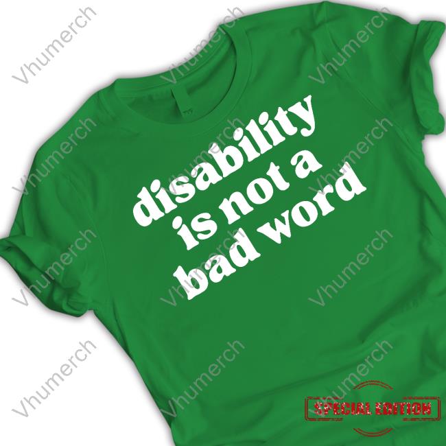No Limbits Disability Is Not A Bad Word Shirt