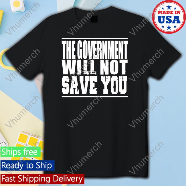 Adambrimson Merch The Government Will Not Save You Tee