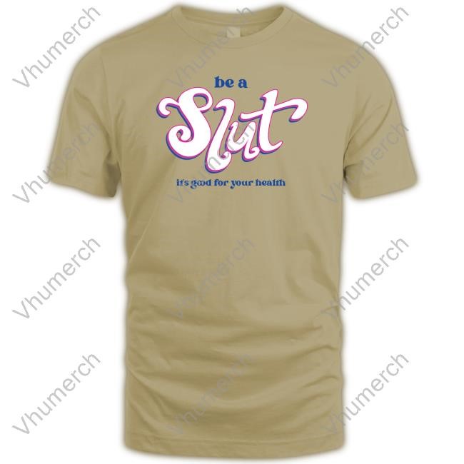 Official Be A Slut It's Good For Your Health Crewneck Sweatshirt