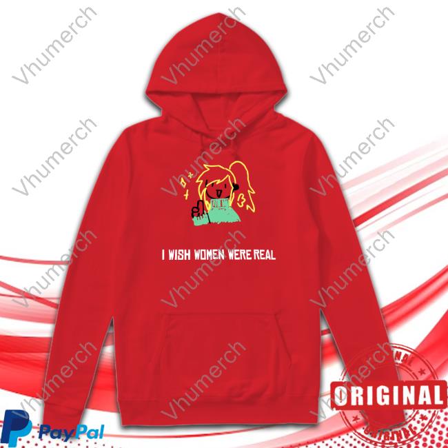 Official I Wish Women Were Real T-Shirt