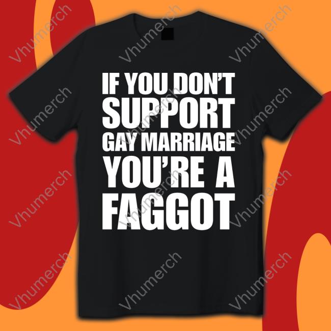 If You Don't Support Gay Marriage New Shirt