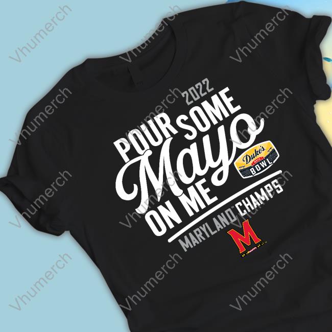 Duke's Mayo Bowl 2022 Pour Some Mayo On Me Shirt
