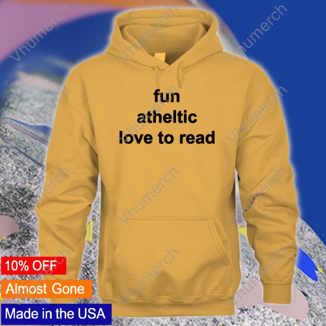 Goodshirts Merch Fun Atheltic Love To Read New Shirt Fun Atheltic Love To Read Hoodie