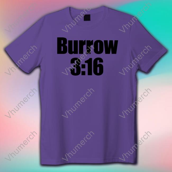 Burrow 3:16 T Shirt Burrow 3:16 Sweatshirt