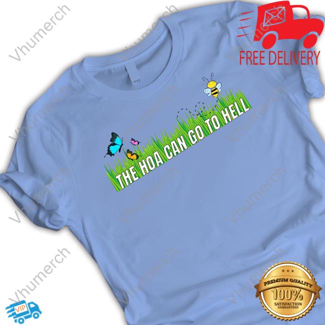 The Hoa Can Go To Hell Long Sleeve Tee Unprofessional Apparel Unprofessionalapparel Merch The Hoa Can Go To Hell Tee