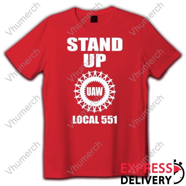 Stand Up Uaw Local 551 T-Shirts