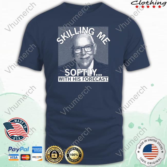 Official Skilling Me Softly With His Forecast T Shirt